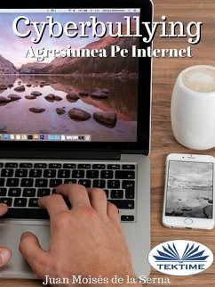 Cyberbullying - Agresiunea Pe Internet (eBook, ePUB) - Serna, Juan Moisés de La