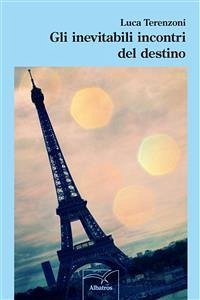 Gli inevitabili incontri del destino (eBook, ePUB) - Terenzoni, Luca