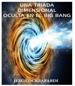 Una triada dimensional oculta en el big bang (eBook, ePUB) - Ocksafardi, Jesús