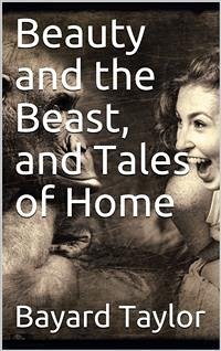 Beauty and the Beast, and Tales of Home (eBook, PDF) - Taylor, Bayard