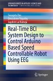 Real-Time BCI System Design to Control Arduino Based Speed Controllable Robot Using EEG (eBook, PDF)