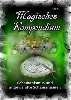 Magisches Kompendium - Schamanismus und angewandte Schamanismen (eBook, ePUB) - Lysir, Frater