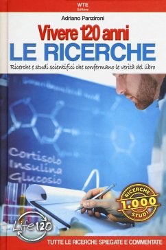 Vivere 120 anni. Le ricerche. Ricerche e studi scientifici che confermano le verità del libro Cover Vivere 120 anni. Le ricerche. Ricerche e studi scientifici che confermano le verità del libro