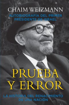 Prueba y error : la historia del renacimiento de una nación - Weizmann, Chaim