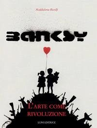 Cover Banksy. L'arte come rivoluzione