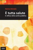 È tutta salute. In difesa della sanità pubblica È tutta salute. In difesa della sanità pubblica