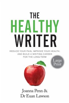 The Healthy Writer Large Print Edition - Penn, Joanna; Lawson, Euan