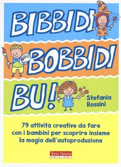Bidibibodibibù! 79 attività creative da fare con i bambini per scoprire insieme la magia dell'autoproduzione - Rossini, Stefania Bidibibodibibù! 79 attività creative da fare con i bambini per scoprire insieme la magia dell'autoproduzione - Rossini, Stefania