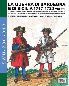 LA GUERRA DI SARDEGNA E DI SICILIA 1717-1720 vol. 1/2. - Boeri, Giancarlo; Mirecki, Josè-Luis; Giacomone Piana, Paolo