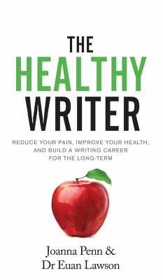 The Healthy Writer - Penn, Joanna; Lawson, Euan