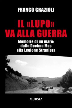Cover Il 'lupo' va alla guerra. Memorie di un marò: dalla Decima Mas alla Legione Straniera