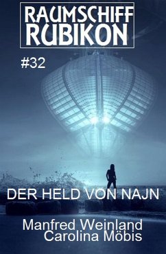 Raumschiff Rubikon 32 Der Held der Najn (eBook, ePUB) - Weinland, Manfred; Möbis, Carolina