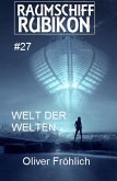 Raumschiff Rubikon 27 Welt der Welten (eBook, ePUB)