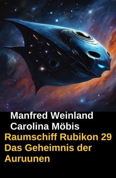 Raumschiff Rubikon 29 Das Geheimnis der Auruunen (eBook, ePUB)