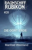 ¿Raumschiff Rubikon 28 Die Oort-Erde (eBook, ePUB)