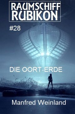 ¿Raumschiff Rubikon 28 Die Oort-Erde (eBook, ePUB) - Weinland, Manfred
