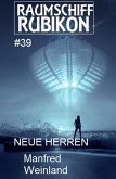 Raumschiff Rubikon 39 Neue Herren (eBook, ePUB)