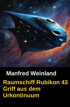 Cover Raumschiff Rubikon 43 Griff aus dem Urkontinuum (eBook, ePUB)