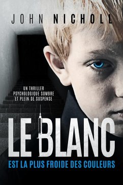 Cover Le blanc est la plus froide des couleurs: Un thriller psychologique sombre et plein de suspense (eBook, ePUB)