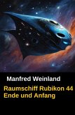 Raumschiff Rubikon 44 Ende und Anfang (eBook, ePUB) Raumschiff Rubikon 44 Ende und Anfang (eBook, ePUB)