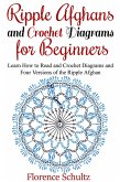 Ripple Afghans and Crochet Diagrams for Beginners. Learn How to Read and Crochet Diagrams and Four Versions of the Ripple Afghan (eBook, ePUB) Ripple Afghans and Crochet Diagrams for Beginners. Learn How to Read and Crochet Diagrams and Four Versions of the Ripple Afghan (eBook, ePUB)