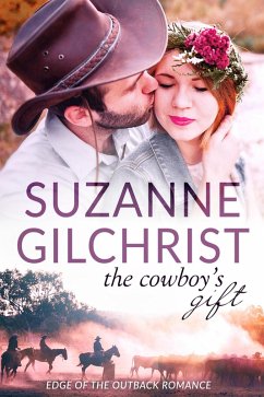 The Cowboy's Gift (Edge of the Outback Romance) (eBook, ePUB) - Gilchrist, Suzanne; Gilchrist, S. E.