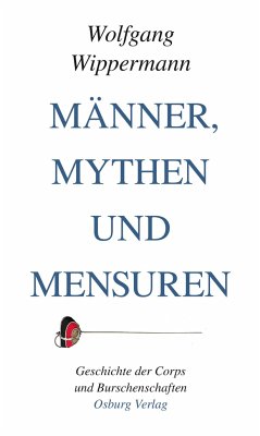 Männer, Mythen und Mensuren - Wippermann, Wolfgang