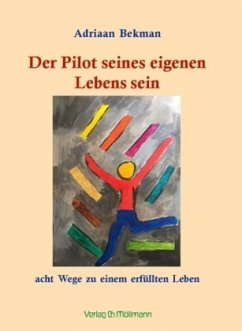 Der Pilot seines eigenen Lebens sein - Bekman, Adriaan