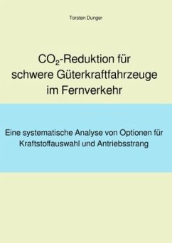 CO2-Reduktion für schwere Güterkraftfahrzeuge im Fernverkehr - Dunger, Torsten