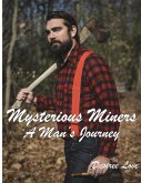 Mysterious Miners - Book 1 - A Man's Journey (eBook, ePUB)
