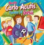Carlo Acutis. L'amico di Gesù