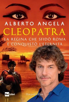 Cleopatra. La regina che sfidò Roma e conquistò l'eternità Cover Cleopatra. La regina che sfidò Roma e conquistò l'eternità