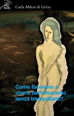 Come facevano a vivere nell'Ottocento senza tranquillanti? - Milesi di Grésy, Carla