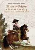El viaje de Felipe IV a Andalucía en 1624 : tiempo de recursos y consolidación de lealtades