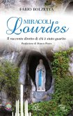 Miracoli a Lourdes. Il racconto diretto di chi è stato guarito Miracoli a Lourdes. Il racconto diretto di chi è stato guarito