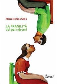 La fragilità dei palindromi - Gallo, Marcostefano