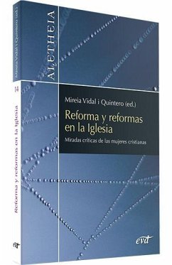 Reforma y reformas en la Iglesia : miradas críticas de las mujeres cristianas - Navarro Puerto, Mercedes; Soto Varela, Carmen; Aldave Medrano, Estela . . . [et al.; Noceti, Serena; Vidal Quintero, Mireia