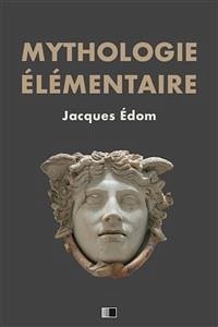 Mythologie élémentaire (eBook, ePUB) - Édom, Jacques