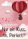 Nur ein Kuss, Mr. Perfect? (eBook, ePUB)