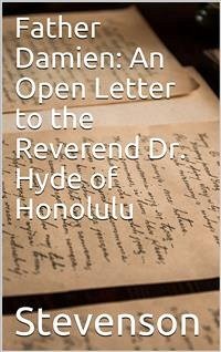 Father Damien: An Open Letter to the Reverend Dr. Hyde of Honolulu (eBook, PDF) - Louis Stevenson, Robert