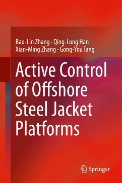 Active Control of Offshore Steel Jacket Platforms (eBook, PDF) - Zhang, Bao-Lin; Han, Qing-Long; Zhang, Xian-Ming; Tang, Gong-You