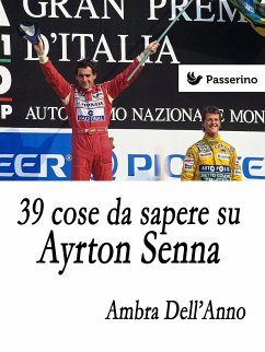 39 cose da sapere su Ayrton Senna (eBook, ePUB) - D., Ambra