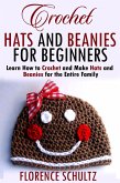 Crochet Hats and Beanies for Beginners. Learn How to Crochet and Make Hats and Beanies for the Entire Family (eBook, ePUB)