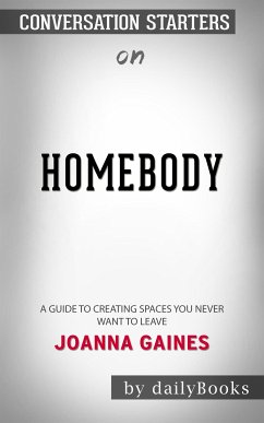 Homebody: A Guide to Creating Spaces You Never Want to Leave by Joanna Gaines   Conversation Starters (eBook, ePUB) - dailyBooks