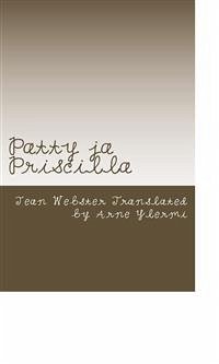 Patty ja Priscilla (eBook, ePUB) - Webster Translated by Arne Ylermi, Jean