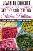 Learn to Crochet Corner to Corner and The Straight Box Stitch Patterns. Learn Two Popular Patterns In Just One Day (eBook, ePUB)