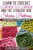 Learn to Crochet Corner to Corner and The Straight Box Stitch Patterns. Learn Two Popular Patterns In Just One Day (eBook, ePUB) Learn to Crochet Corner to Corner and The Straight Box Stitch Patterns. Learn Two Popular Patterns In Just One Day (eBook, ePUB)