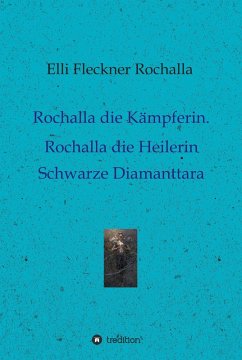 Rochalla die Kämpferin. Rochalla die Heilerin (eBook, ePUB) - Fleckner Rochalla, Elli