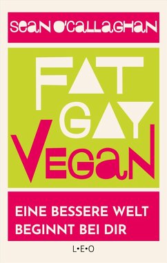 Fat. Gay. Vegan. (eBook, ePUB) - O ´Callaghan, Sean