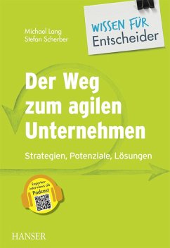 Der Weg zum agilen Unternehmen - Wissen für Entscheider (eBook, PDF) - Lang, Michael; Scherber, Stefan